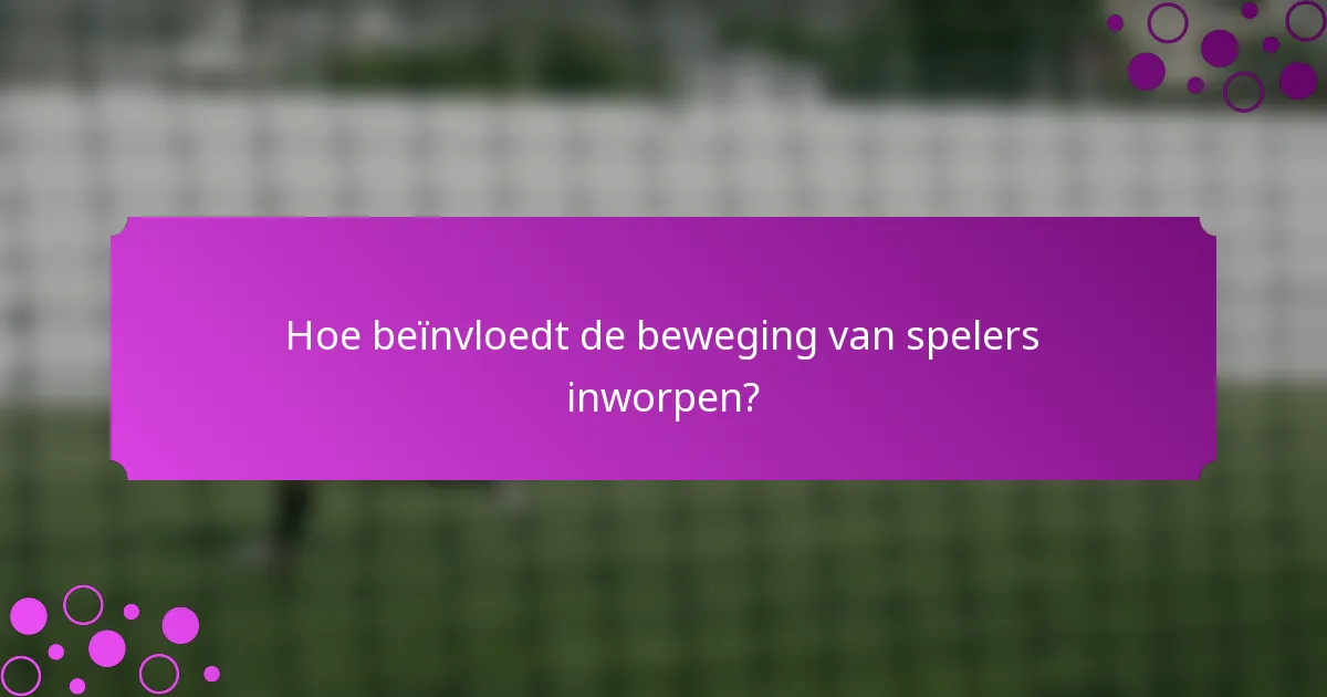 Hoe beïnvloedt de beweging van spelers inworpen?