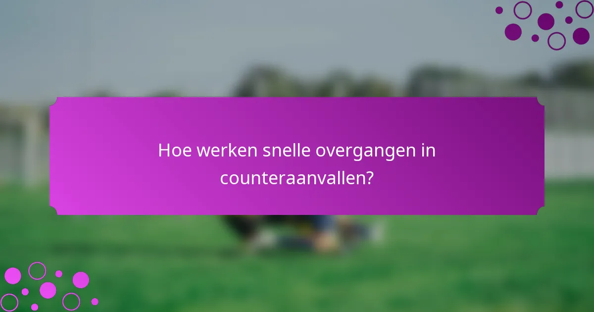 Hoe werken snelle overgangen in counteraanvallen?